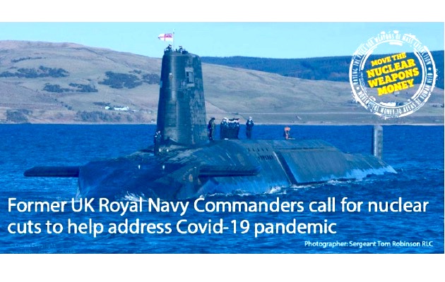 Former UK Royal Navy Commanders call for nuclear cuts to help address Covid-19 pandemic