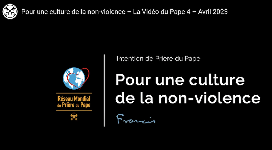 Pour une Culture de la Non-Violence – la Vidéo du Pape
