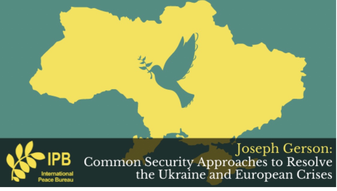 International Peace Bureau : Common Security Approaches to Resolve the Ukraine and European Crises